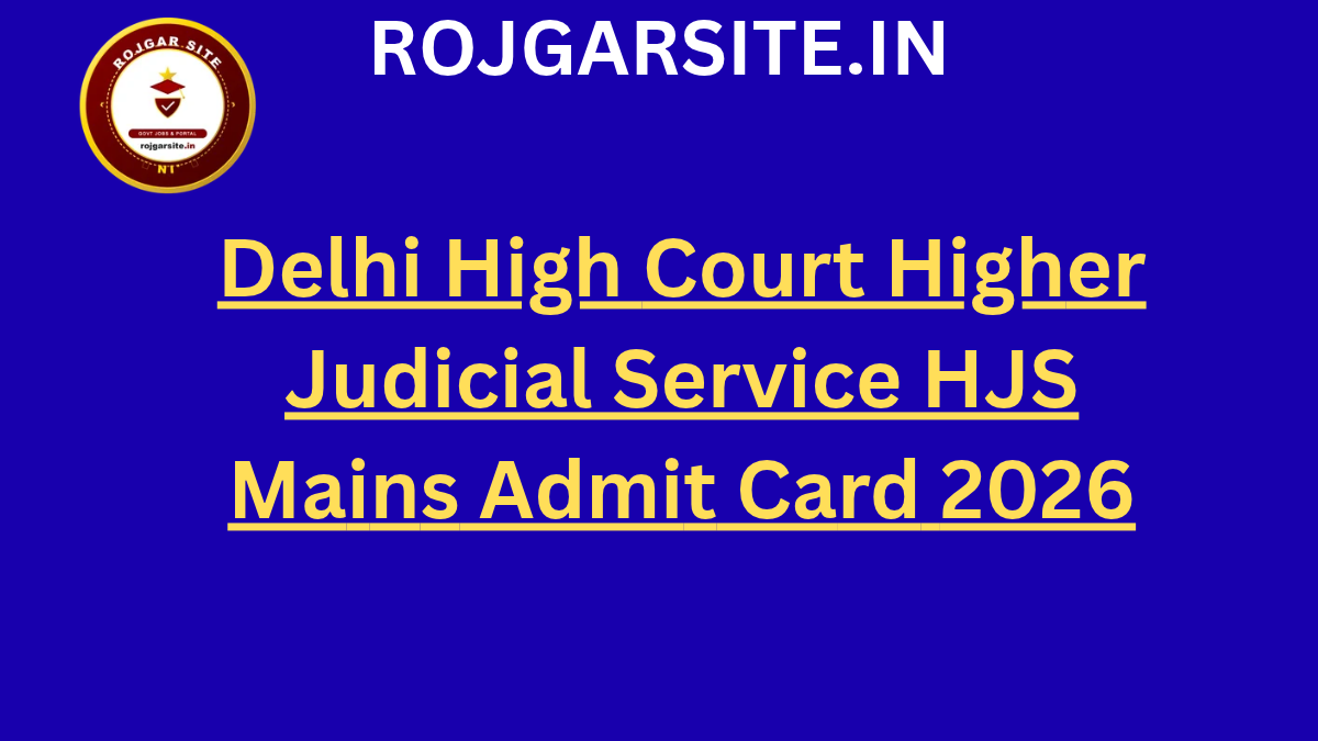 Delhi High Court Higher Judicial Service HJS Mains Admit Card 2026
