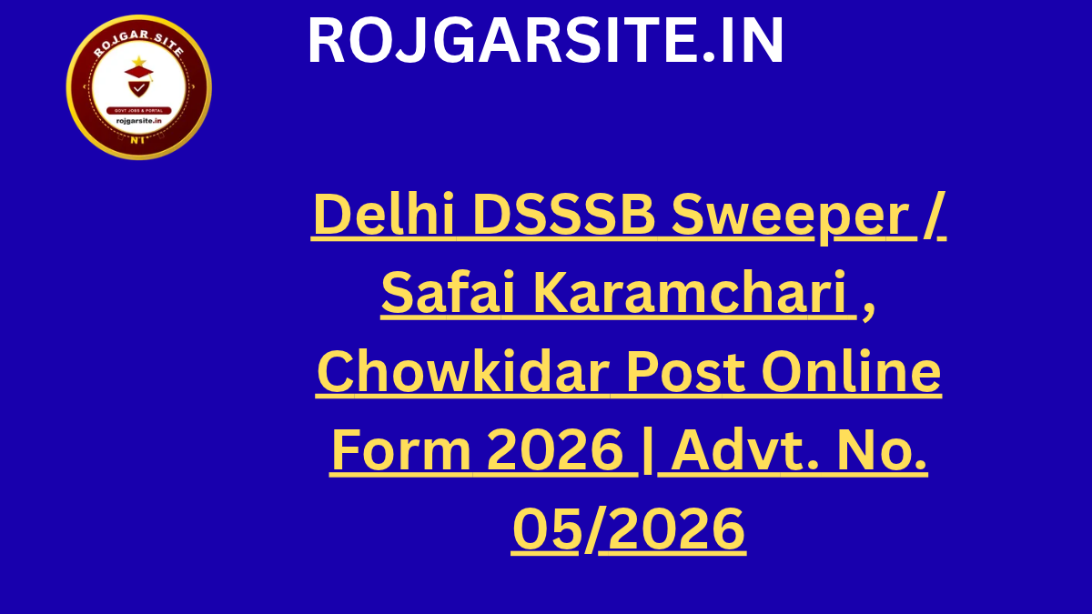 Delhi DSSSB Sweeper / Safai Karamchari , Chowkidar Post Online Form 2026 | Advt. No. 05/2026