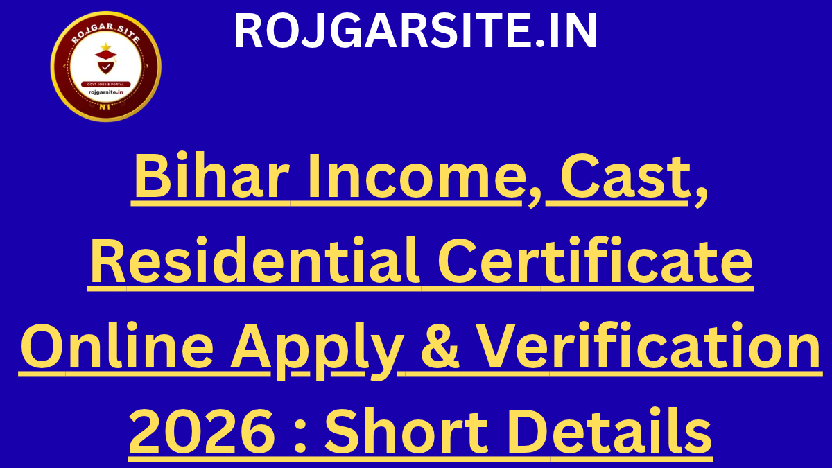 Bihar Income, Cast, Residential Certificate Online Apply & Verification 2026 : Short Details